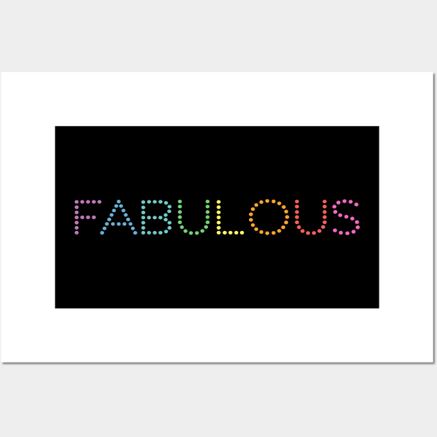 I'm fabulous, you're fabulous - FABULOUS (bright rainbow) Wall Art by Ofeefee